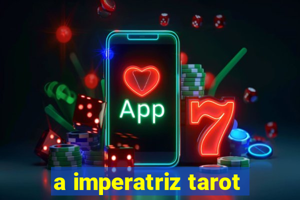 a imperatriz tarot